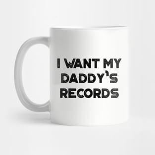 I Want My Daddy's Records Funny Vintage Retro Mug